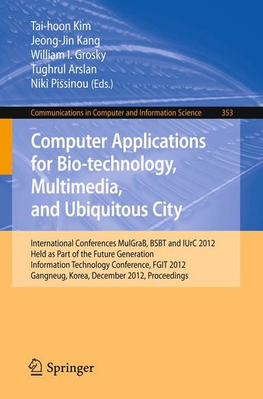 Tai-hoon Kim, Jeong Jin Kang, William I. Grosky, Tughrul Arslan, Niki Pissinou - Computer Applications for Bio-technology, Multimedia and Ubiquitous City, Häftad