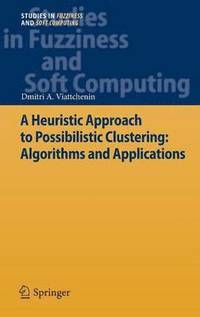 bokomslag A Heuristic Approach to Possibilistic Clustering: Algorithms and Applications