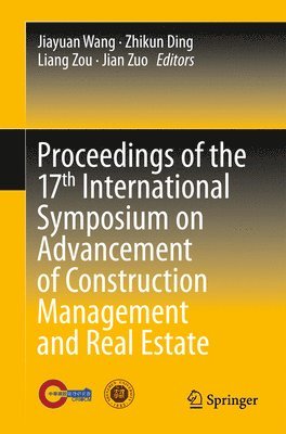 Proceedings of the 17th International Symposium on Advancement of Construction Management and Real Estate 1