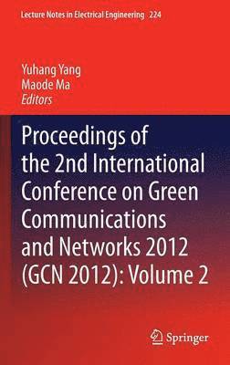 Proceedings of the 2nd International Conference on Green Communications and Networks 2012 (GCN 2012): Volume 2 1