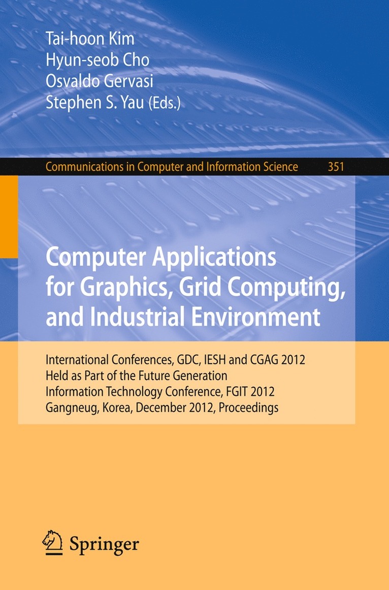 Tai-hoon Kim, Hyun-seob Cho, Osvaldo Gervasi, Stephen S. Yau, Hyun-Seob Cho - Computer Applications for Graphics, Grid Computing, and Industrial Environment, Häftad