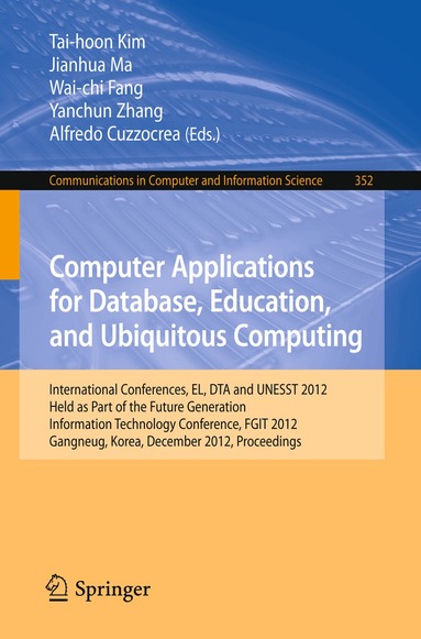 Tai-hoon Kim, Jianhua Ma, Wai-chi Fang, Yanchun Zhang, Alfredo Cuzzocrea - Computer Applications for Database, Education and Ubiquitous Computing, Häftad