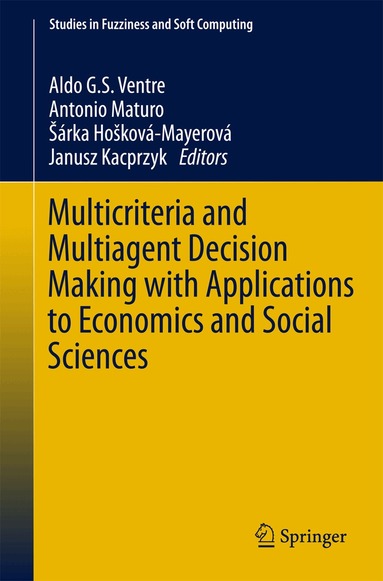 Aldo G. S. Ventre, Antonio Maturo, Šárka Hošková-Mayerová, Janusz Kacprzyk - Multicriteria and Multiagent Decision Making with Applications to Economics and Social Sciences, Inbunden