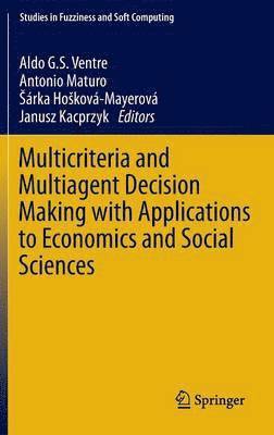 Multicriteria and Multiagent Decision Making with Applications to Economics and Social Sciences 1