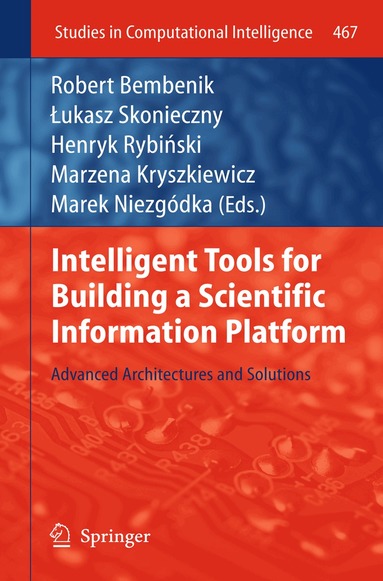 Robert Bembenik, Lukasz Skonieczny, Henryk Rybinski, Marzena Kryszkiewicz, Marek Niezgodka - Intelligent Tools for Building a Scientific Information Platform, Inbunden