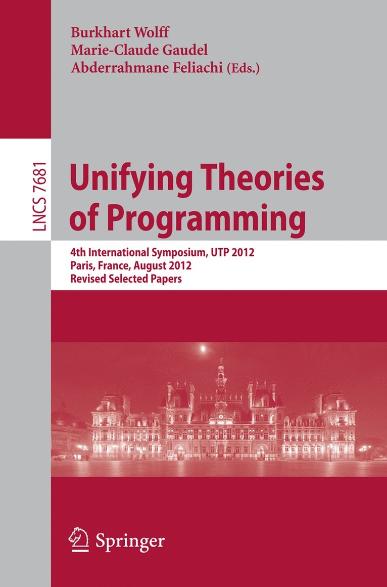 Burkhard Wolff, Marie-Claude Gaudel, Abderrahmane Feliachi - Unifying Theories of Programming, Häftad