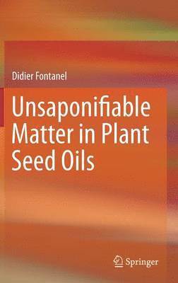 bokomslag Unsaponifiable Matter in Plant Seed Oils