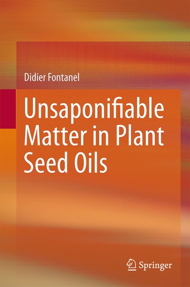 bokomslag Unsaponifiable Matter in Plant Seed Oils