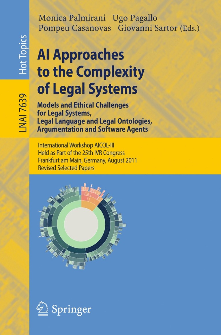 AI Approaches to the Complexity of Legal Systems - Models and Ethical Challenges for Legal Systems, Legal Language and Legal Ontologies, Argumentation and Software Agents 1