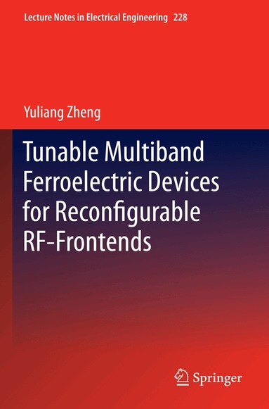 Yuliang Zheng - Tunable Multiband Ferroelectric Devices for Reconfigurable RF-Frontends, Inbunden
