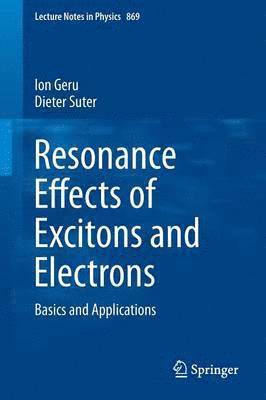Ion Geru, Dieter Suter - Resonance Effects of Excitons and Electrons, Häftad