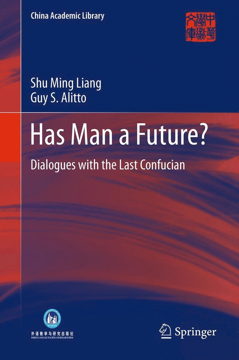 Shu Ming Liang, Guy S. Alitto - Has Man a Future?, Inbunden