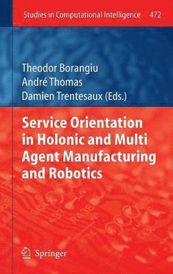 bokomslag Service Orientation in Holonic and Multi Agent Manufacturing and Robotics