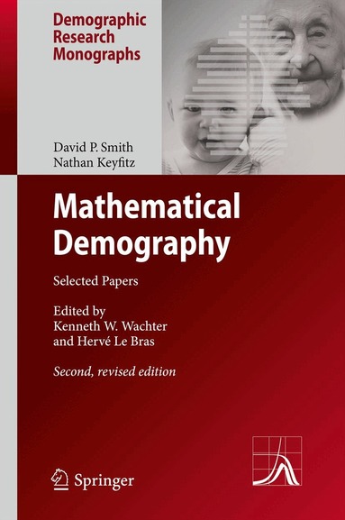David P. Smith, Nathan Keyfitz, Kenneth W. Wachter, Hervé Le Bras - Mathematical Demography, Inbunden