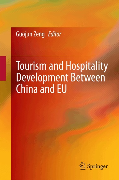 Guojun Zeng - Tourism and Hospitality Development Between China and EU, Inbunden