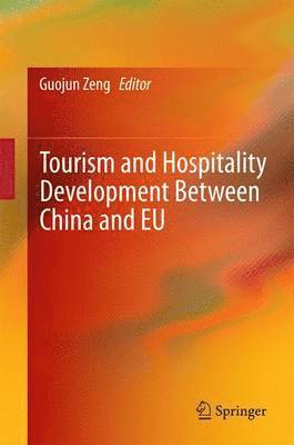 Guojun Zeng - Tourism and Hospitality Development Between China and EU, Inbunden
