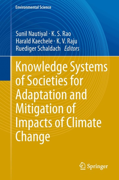 Sunil Nautiyal, K.S. Rao, Harald Kaechele, K.V. Raju, Ruediger Schaldach - Knowledge Systems of Societies for Adaptation and Mitigation of Impacts of Climate Change, Inbunden