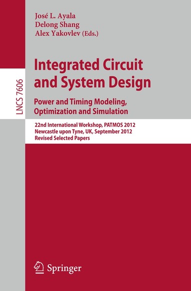 José L. Ayala, Delong Shang, Alex Yakovlev - Integrated Circuit and System Design. Power and Timing Modeling, Optimization and Simulation, Häftad