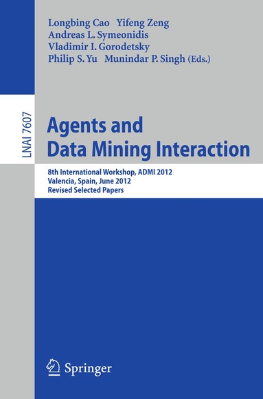 Longbing Cao, Yifeng Zeng, Andreas L. Symeonidis, Vladimir Gorodetsky, Philip S. Yu, Munindar P. Singh - Agents and Data Mining Interaction, Häftad