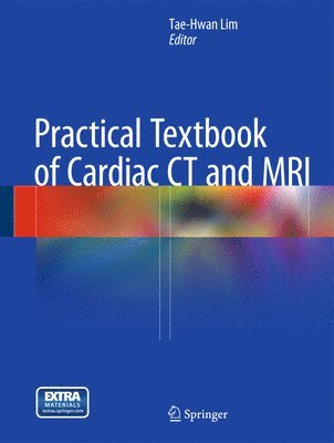 Tae-Hwan Lim - Practical Textbook of Cardiac CT and MRI, Inbunden