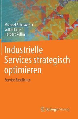 Michael Schawalder, Volker Lenz, Herbert Röllin - Industrielle Services strategisch optimieren, Inbunden