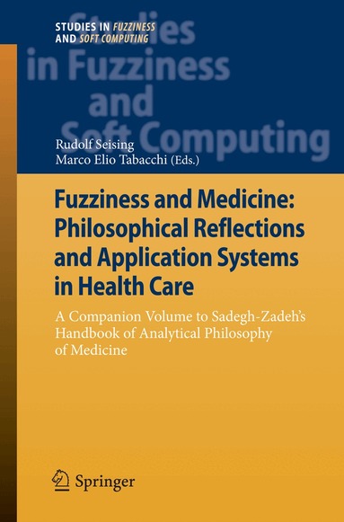 Rudolf Seising, Marco Elio Tabacchi - Fuzziness and Medicine: Philosophical Reflections and Application Systems in Health Care, Inbunden