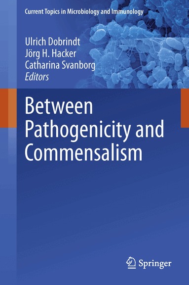 Ulrich Dobrindt, Jörg H. Hacker, Catharina Svanborg - Between Pathogenicity and Commensalism, Inbunden