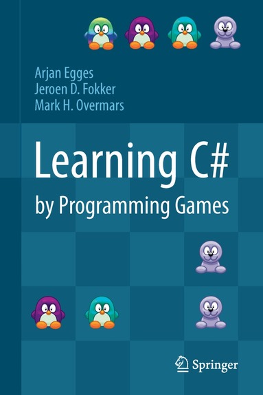 Arjan Egges, Jeroen D. Fokker, Mark H. Overmars - Learning C# by Programming Games, Inbunden
