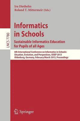 Ira Diethelm, Roland T. Mittermeir - Informatics in Schools. Sustainable Informatics Education for Pupils of all Ages, Häftad