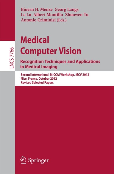 Bjoern Menze, Georg Langs, Le Lu, Albert Montillo, Zhuowen Tu, Antonio Criminisi - Medical Computer Vision: Recognition Techniques and Applications in Medical Imaging, Häftad