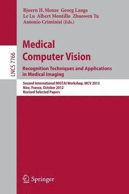 Medical Computer Vision: Recognition Techniques and Applications in Medical Imaging 1