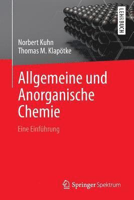 Norbert Kuhn, Thomas M. Klapötke - Allgemeine und Anorganische Chemie, Häftad