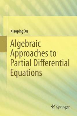 Algebraic Approaches to Partial Differential Equations 1