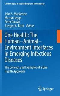 bokomslag One Health: The Human-Animal-Environment Interfaces in Emerging Infectious Diseases