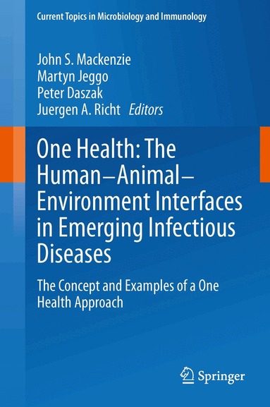 John S. Mackenzie, Martyn Jeggo, Peter Daszak, Juergen A. Richt - One Health: The Human-Animal-Environment Interfaces in Emerging Infectious Diseases, Inbunden