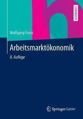 Wolfgang Franz - Arbeitsmarktökonomik, Häftad