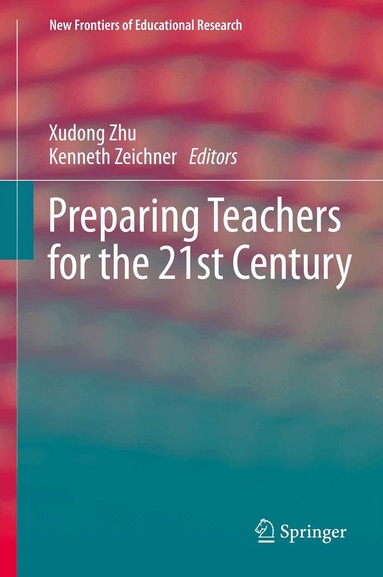 Xudong Zhu, Kenneth Zeichner - Preparing Teachers for the 21st Century, Inbunden
