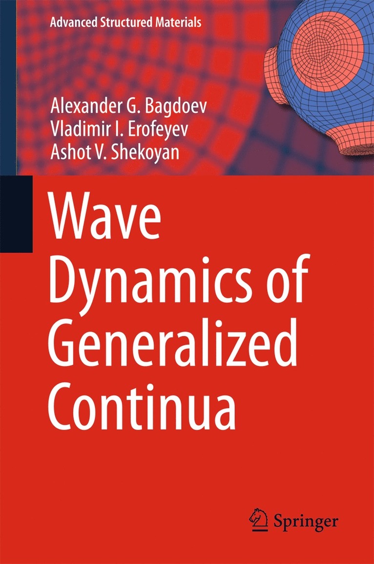 Alexander G. Bagdoev, Vladimir I. Erofeyev, Ashot V. Shekoyan - Wave Dynamics of Generalized Continua, Inbunden