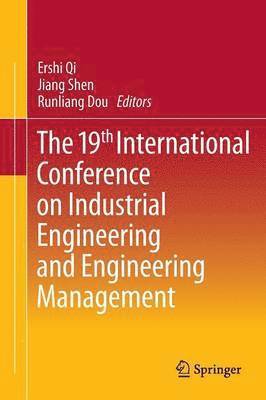 Ershi Qi, Jiang Shen, Runliang Dou - 19th International Conference on Industrial Engineering and Engineering Management, Häftad