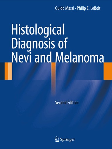 Guido Massi, Philip E. LeBoit - Histological Diagnosis of Nevi and Melanoma, Inbunden