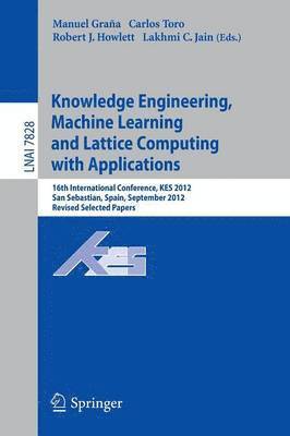 Knowledge Engineering, Machine Learning and Lattice Computing with Applications 1
