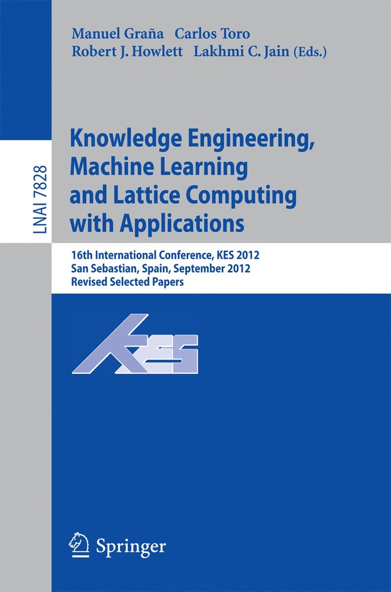 Knowledge Engineering, Machine Learning and Lattice Computing with Applications 1