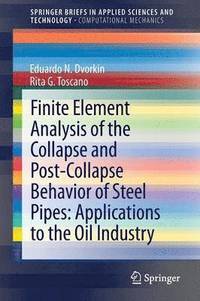 bokomslag Finite Element Analysis of the Collapse and Post-Collapse Behavior of Steel Pipes: Applications to the Oil Industry