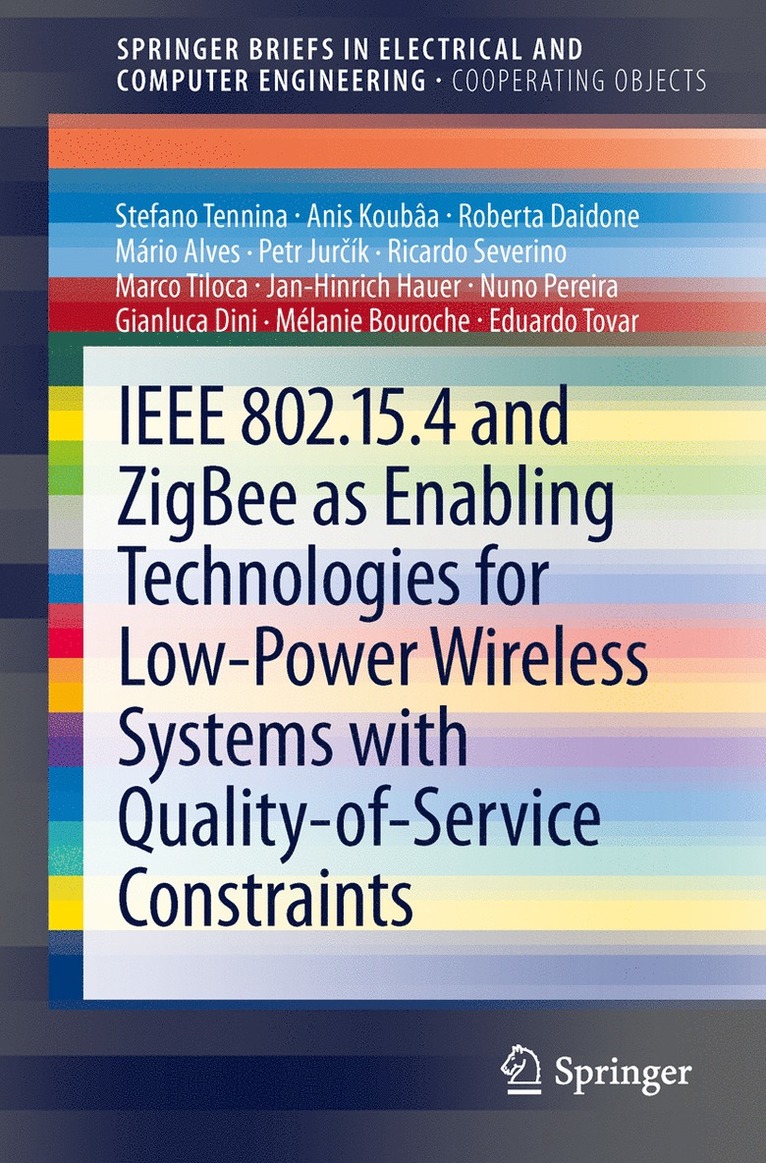 Stefano Tennina, Anis Koubâa, Roberta Daidone, Mário Alves, Petr Jurčík, Ricardo Severino, Marco Tiloca, Jan-Hinrich Hauer, Nuno Pereira, Gianluca Dini, Mélanie Bouroche, Eduardo Tovar, Petr Jur¿ík - IEEE 802.15.4 and ZigBee as Enabling Technologies for Low-Power Wireless Systems with Quality-of-Service Constraints, Häftad