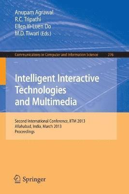 Anupam Agrawal, R.C. Tripathi, Ellen Yi-Luen Do, M. D. Tiwari, R. C. Tripathi - Intelligent Interactive Technologies and Multimedia, Häftad