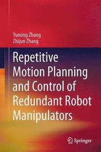 bokomslag Repetitive Motion Planning and Control of Redundant Robot Manipulators