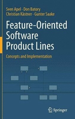 Sven Apel, Don Batory, Christian Kästner, Gunter Saake - Feature-Oriented Software Product Lines, Inbunden