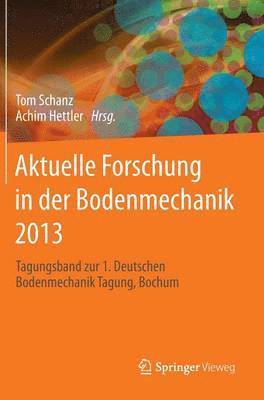 Aktuelle Forschung in der Bodenmechanik 2013 1