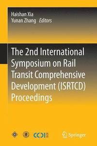 bokomslag The 2nd International Symposium on Rail Transit Comprehensive Development (ISRTCD) Proceedings