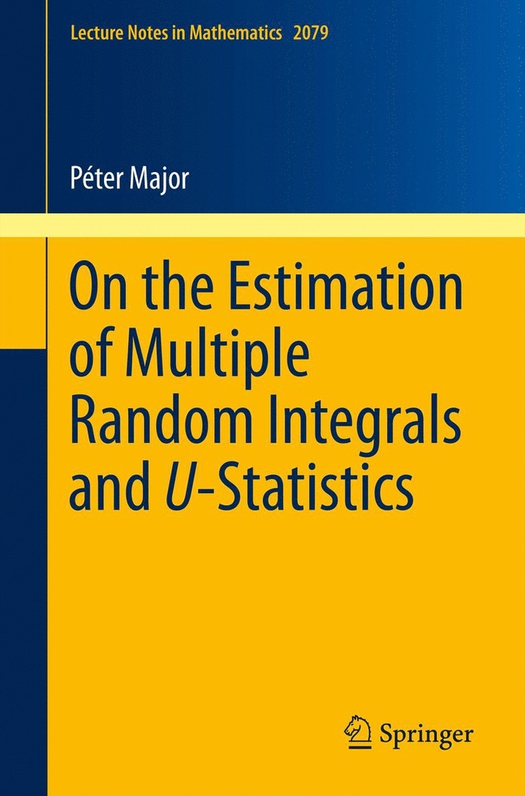 Péter Major - On the Estimation of Multiple Random Integrals and U-Statistics, Häftad